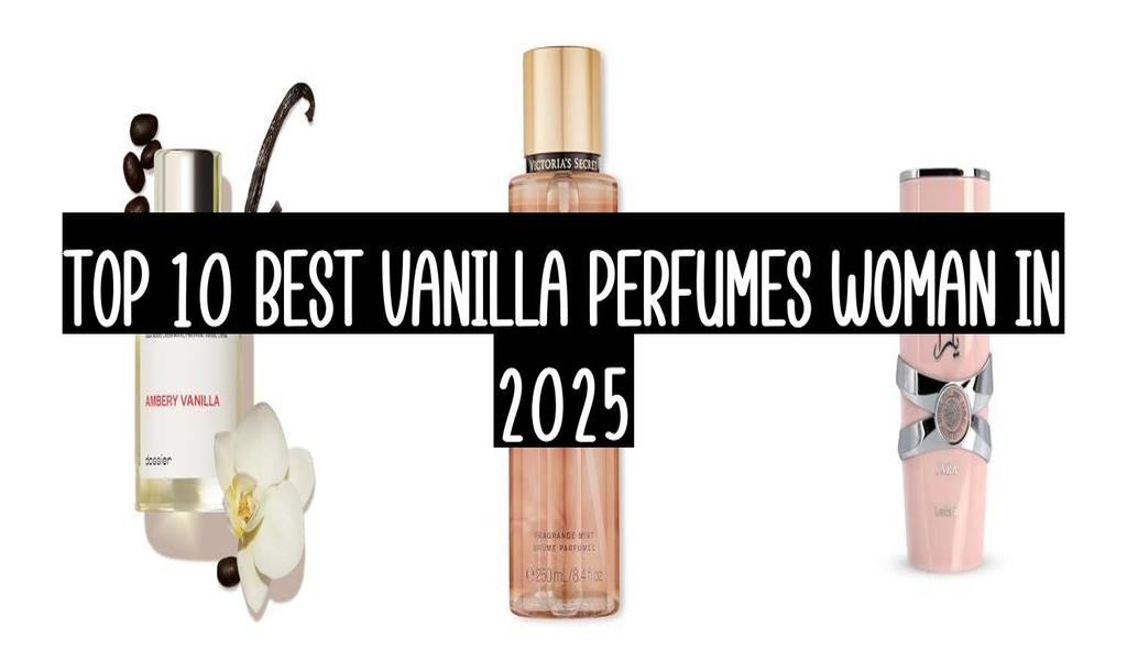 Top 10 Best Vanilla Perfumes Woman In 2025