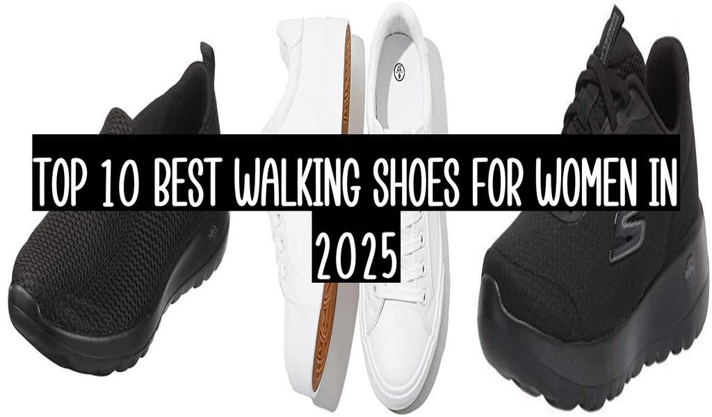 Top 10 Best Walking Shoes For Women In 2025