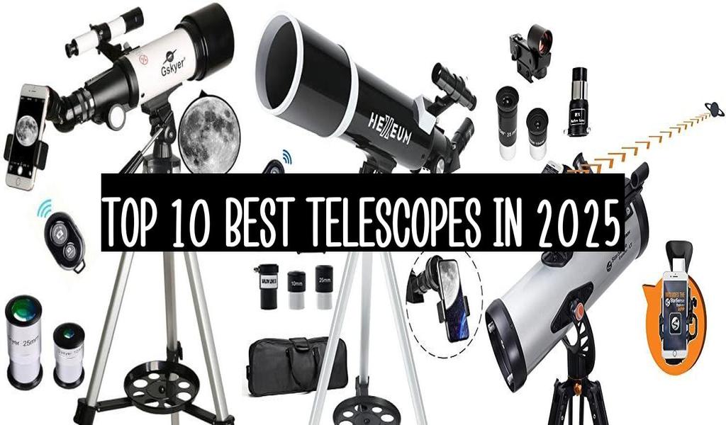 Top 10 Best Telescopes In 2025